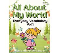 All About My World: Everyday Vocabulary Coloring Book for Kids (Ages 3-7): Simple Everyday Words Coloring Pages for Kids: Family, Home, Toys, and School Items