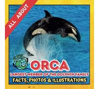 All about Orca | Facts, Photos and Illustrations: A Picture Book for Curious Children | Screen-Free Infotainment