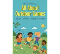 All About Outdoor Games: A Kid's Guide to Playing in Nature: 9