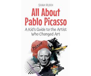 All About Pablo Picasso: A Kid's Guide to the Artist Who Changed Art: 60