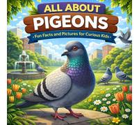 All About Pigeons: Fun Facts and Pictures for Curious Kids