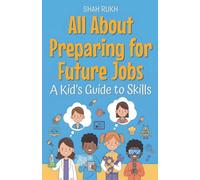 All About Preparing for Future Jobs: A Kid's Guide to Skills: 29