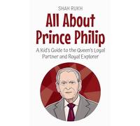 All About Prince Philip: A Kid's Guide to the Queen's Loyal Partner and Royal Explorer: 76