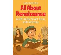 All About Renaissance: A Kid's Guide to Art, Ideas, and Discovery: 6