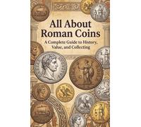 All About Roman Coins: A Complete Guide to History, Value, and Collecting