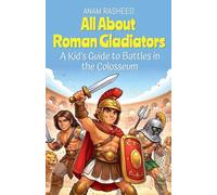 All About Roman Gladiators: A Kid's Guide to Battles in the Colosseum: 4