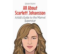 All About Scarlett Johansson: A Kid's Guide to the Marvel Superstar: 92