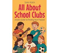 All About School Clubs: A Kid's Guide to Finding Your Passion: 5