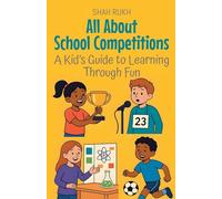 All About School Competitions: A Kid's Guide to Learning Through Fun: 13