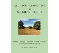 All About Serpentine at Soldiers Delight: Origin, Geology, Landscape History, Vegetation, Fire Ecology, Soils, Restoration and Stewardship
