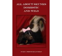 All About Skunks Domestic and Wild