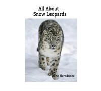 All About Snow Leopards: This is book 2 in the “All About Endangered Animals” series. In this book you will learn amazing facts about the beautiful and elusive Snow Leopard.