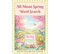 All About Spring Word Search Large Print: Fun & Relaxing | Spring Themed | Word Find Puzzle Book For Adults, Teens & Seniors | Large Print Word Search To Keep Brain Active