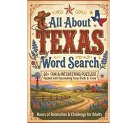 All About Texas Word Search: 56 Relaxing Puzzles with Fun Facts & Trivia | Brain Games Featuring Cities, Landmarks, People, History, Nature & More