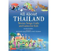 All About Thailand: Stories, Songs, Crafts and Games for Kids