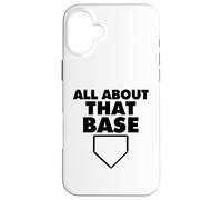 All About That Base funny Baseball Home Plate Custodia per iPhone 16 Plus