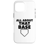 All About That Base funny Baseball Home Plate Custodia per iPhone 16 Pro Max