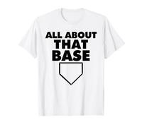 all About That Base Funny Baseball Home Plate Maglietta