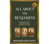 All About the Benjamins: Wisdom and Advice from the Greatest Benjamins of All Time