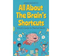All About The Brain's Shortcuts: A Kid's Guide to Mental Hacks: 31