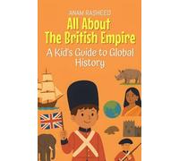 All About The British Empire: A Kid's Guide to Global History: 25