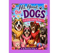 All About the Dogs: A Cozy Coloring Book
