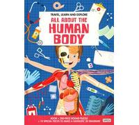 All about the human body. Travel, learn and explore. Ediz. a colori. Con gadget