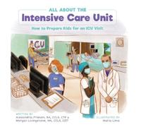 All About the Intensive Care Unit (Copertina rigida) Child Life Book Club