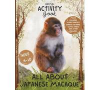 All About the Japanese Macaque: Animal Activity Book