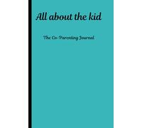 All About The Kid: Co-parenting Journal/ Co-parenting/Communication between parents/ Traveling Journal for Co-parents/notebook & journal