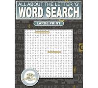 All About The Letter ‘G’ Word Search: Relaxing Puzzles For Adults, Seniors and Teens: 500 Words That Start With ‘G’ Large Print: Ultimate Puzzle Book ... and Adding New Words To Your Vocabulary