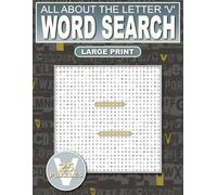 All About The Letter ‘V’ Word Search: Relaxing Puzzles For Adults, Seniors and Teens: 500 Words That Start With ‘V’ Large Print: Ultimate Puzzle Book ... and Adding New Words To Your Vocabulary