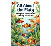 All About the Platy: A Complete Guide to Care, Breeding, and Health
