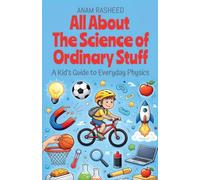All About The Science of Ordinary Stuff: A Kid's Guide to Everyday Physics: 33