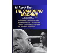 ALL ABOUT THE SMASHING MACHINE 2025 MOVIE GUIDE REVIEW: A Complete Guide with Film Analysis, Cast Insights, Themes, Critical Reception, and Audience Reactions”