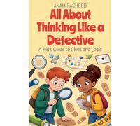 All About Thinking Like a Detective: A Kid's Guide to Clues and Logic: 45