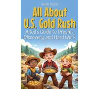All About U.S. Gold Rush: A Kid's Guide to Dreams, Discovery, and Hard Work: 13