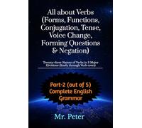 All about Verbs (Forms, Functions, Conjugation, Tense, Voice Change, Forming Questions & Negation): Twenty-three Names of Verbs in 3 Major Divisions (Study through Verb-trees)