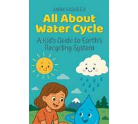 All About Water Cycle: A Kid's Guide to Earth's Recycling System
