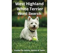 All About West Highland White Terriers Word Search Puzzles: Easy-to-Read Word Searches About West Highland White Terriers - Loyal Companions, ... Pet Lovers, Vacations, and Relaxing Moments