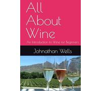 All About Wine: An Introduction to Wine for Beginners