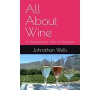 All About Wine: An Introduction to Wine for Beginners