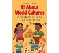 All About World Cultures: A Kid's Guide to People, Food, and Festivals