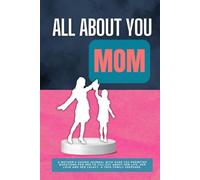 All About You, Mom: A Keepsake Memory Book with 250+ Prompted Questions to Capture Her Life Story, Personal Journey, and Cherished Memories | Guided Journal for Mothers