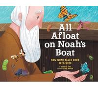 All Afloat on Noah's Boat (HB): How Noah Saved God's Creatures