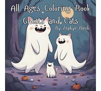 All Ages Coloring Book Ghosts and Cats: Ghostly specters and cunning kitty cats coloring pages for everyone, halloween gift