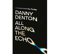 All Along the Echo: Danny Denton