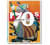 All-American ads of the 70s. Ediz. inglese, francese e tedesca - Heller S....