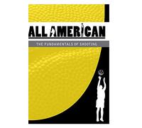 All-American Basketball: The Fundamentals of Shooting