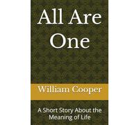 All Are One: A Short Story About the Meaning of Life